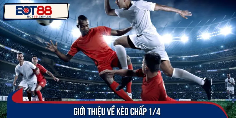 Giới thiệu về kèo chấp 1/4