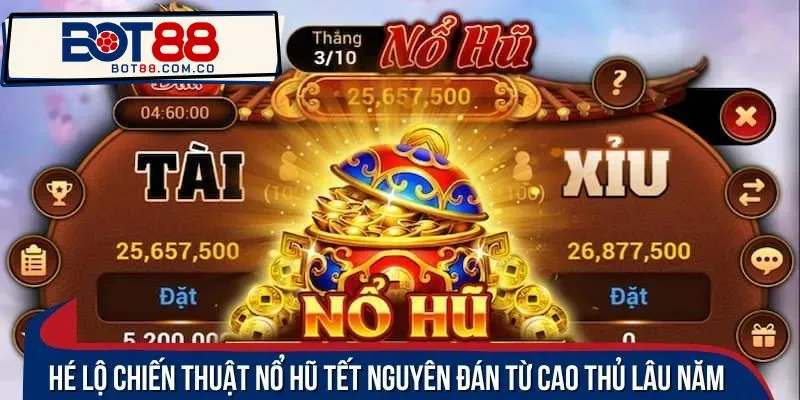 Hé lộ chiến thuật nổ hũ Tết Nguyên Đán từ cao thủ lâu năm